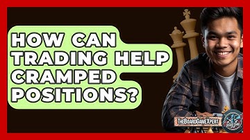 How Can Trading Help Cramped Positions? - The Board Game Xpert