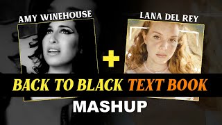 Text Book - Lana Del Rey (MASHUP) Back to Black - Amy Winehouse