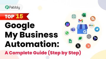 Top 15 Google My Business Automation: A Complete Guide (Step by Step)