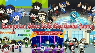 Kumpulan  Boboiboy Gacha Funny  Part 110  Boboiboy Gacha Life U0026 Club