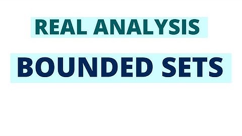Bounded Sets | Real Analysis Basics | Kappen