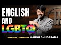 ENGLISH &amp; LGBTQ ?? || STAND UP COMEDY VIDEO BY HARSH  CHUDASAMA #standupcomedy