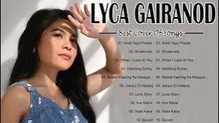 Lyca Gairanod OPM Tagalog Love Songs 2021 | Best Songs Cover Of Lyca Gairanod Full Playlist