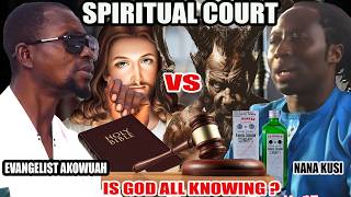 Does God Know The FutureEvangelist Akowuah Vs Nana Kusi On Spiritual Court Debate
