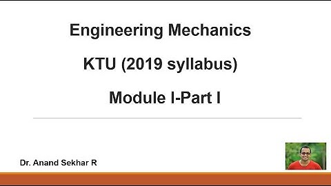 Engineering Mechanics//KTU 2019 Syllabus//Module I-Part I
