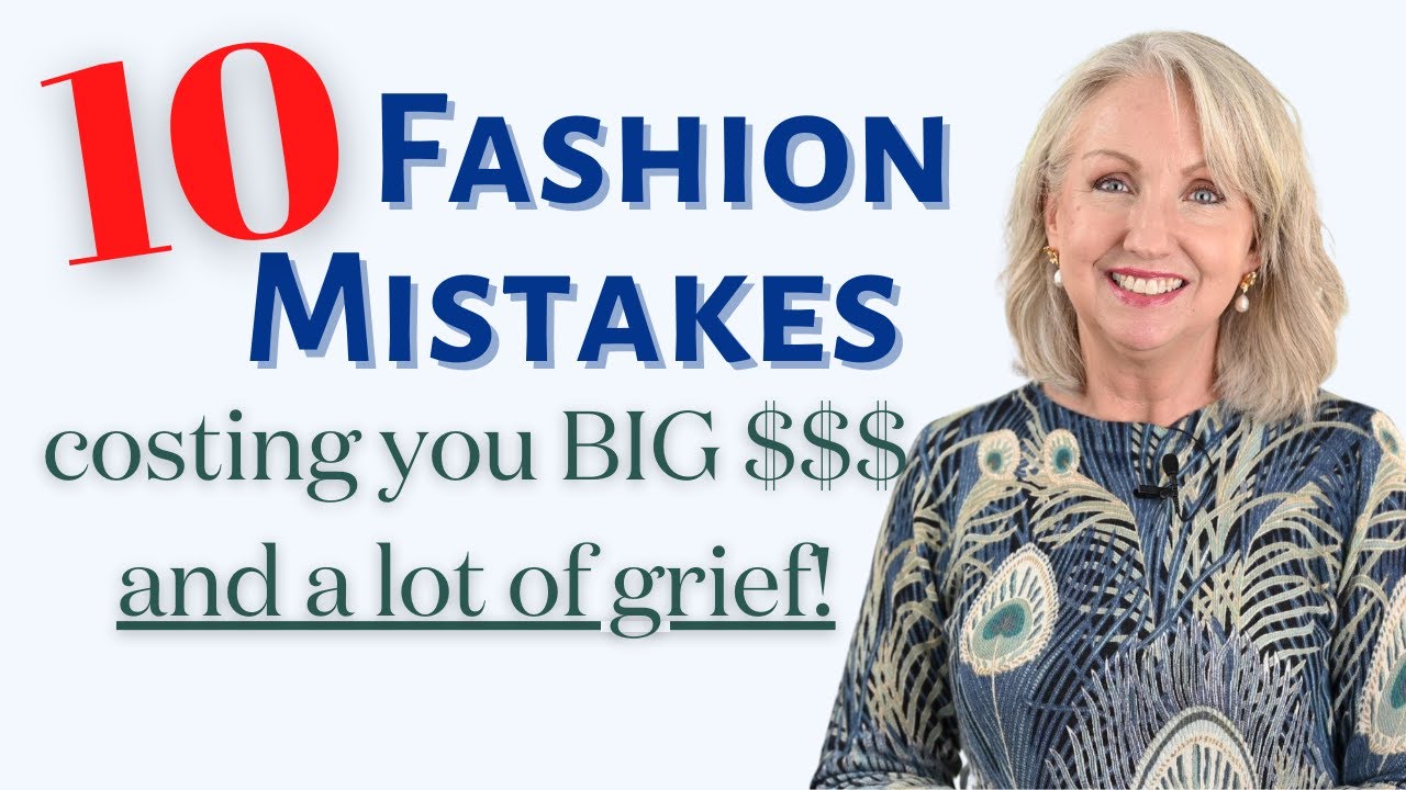 10 Fashion Mistakes Costing You a LOT of Money 