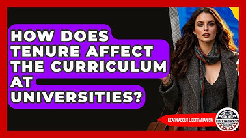 How Does Tenure Affect The Curriculum At Universities? - Learn About Libertarianism