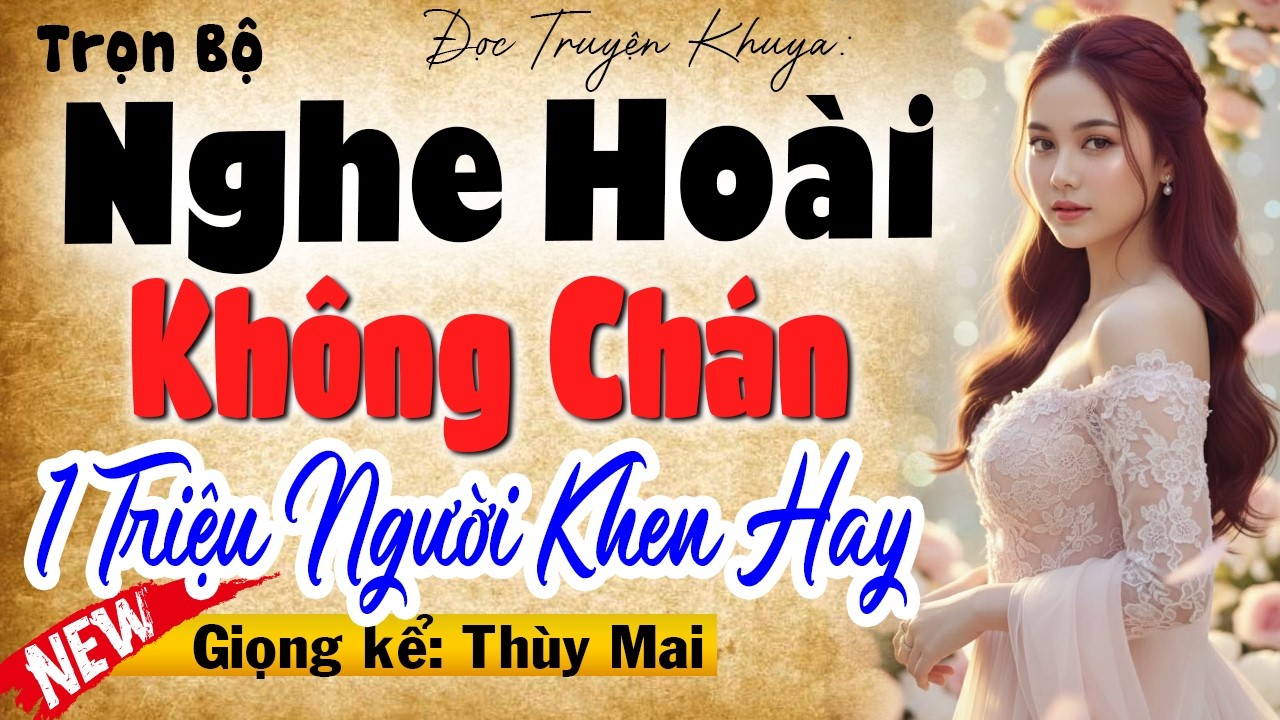 Nghe hoài không chán - Một Triệu Người Khen Hay [Full] - Đọc Truyện Ngôn Tình Đêm Khuya 2026