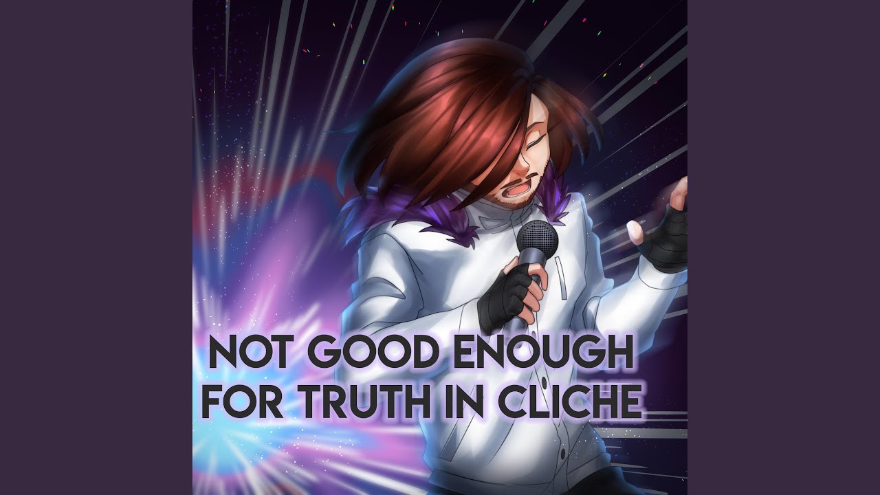 Not Good Enough for Truth in Cliche