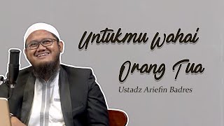 Download lagu Untukmu Wahai Orang Tua || Kajian Ustadz Ariefin Badres