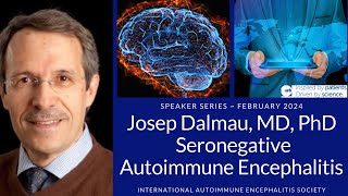 Seronegative (or antibody-negative) Autoimmune Encephalitis with Josep Dalmau, MD, PhD