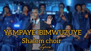 YAMPAYE IBIMWUZUYE__Shalom_choir_lyrics_2025