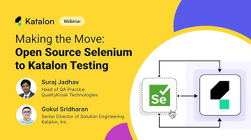 [Webinar] Making the Move: Open Source Selenium to Katalon Testing