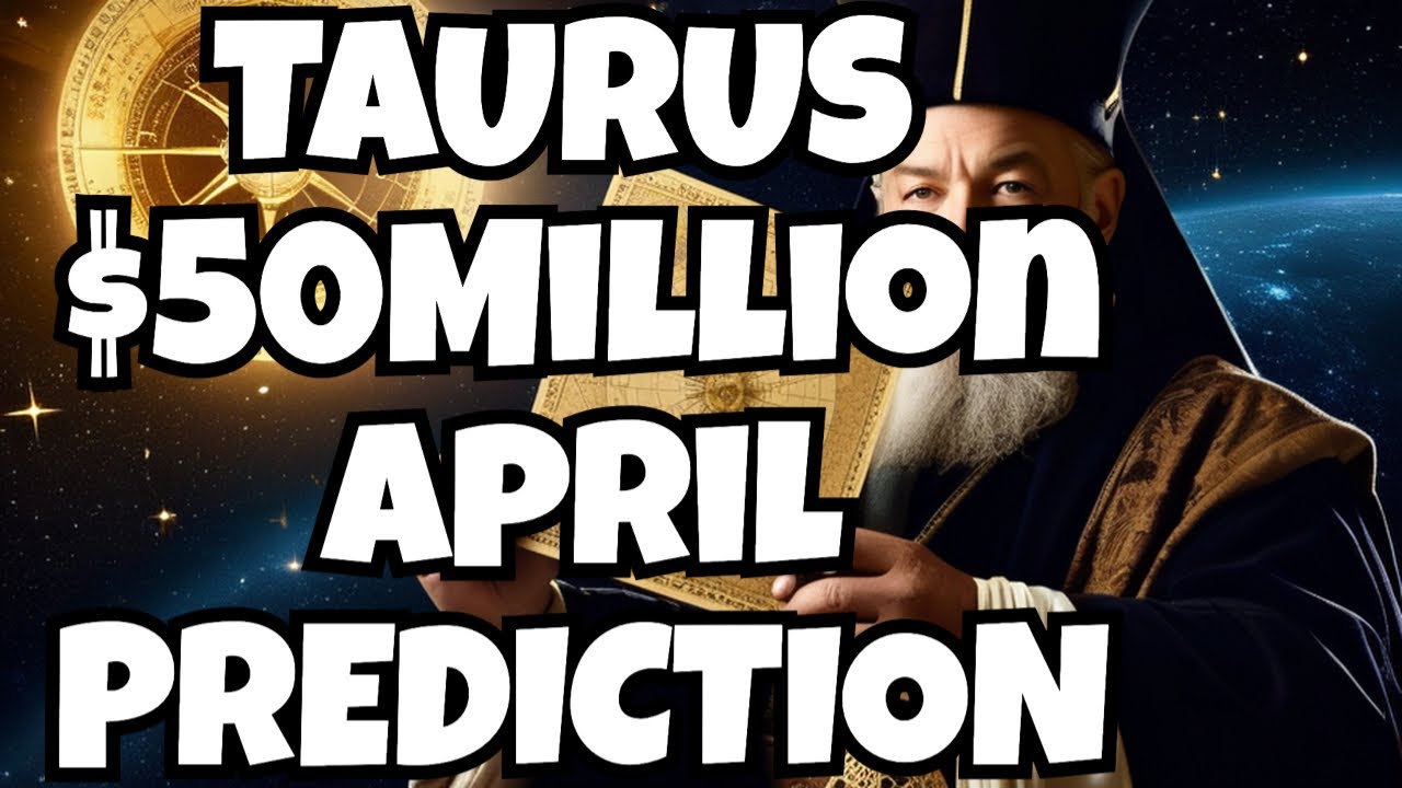 The 50m taurus prediction by nostradamus for april 2024 youtube