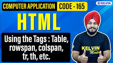 HTML Creation of Tables using tags | Class 10 Computer Application 165 | Tarandeep Sir  Kelvin 9&10