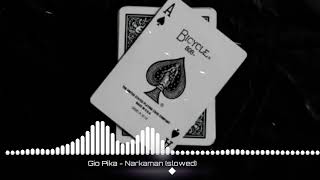 Gio Piko - Narkaman (slowed) Resimi