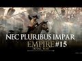 Empire total war  nec pluribus impar  episode n15  le retour du roy