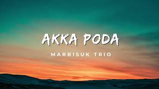 Marbisuk Trio - Akka Poda (Video Lirik)