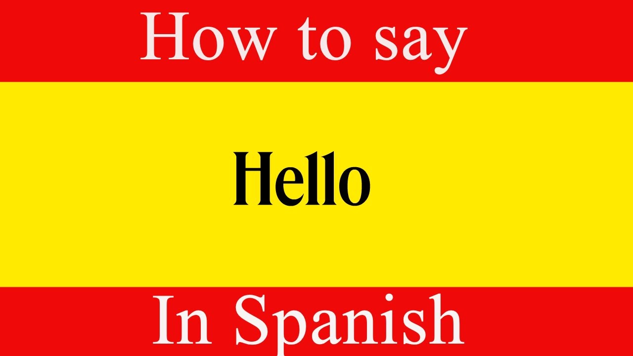 Learn Spanish And How To Say Hello In Spanish Learn Spanish Language