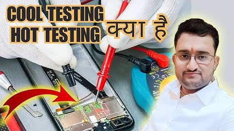 Mobile Repairing: Cool Testing vs Hot Testing Explained @PJ7Tech