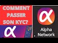 Alpha network  comment passer son kyc  phase 2