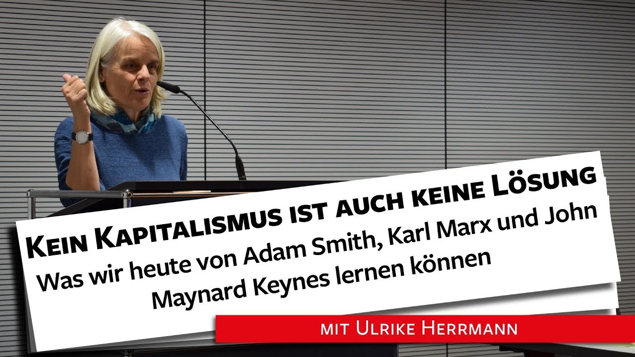 Kein Kapitalismus ist auch keine Lösung - Ulrike Herrmann, 05.03.18