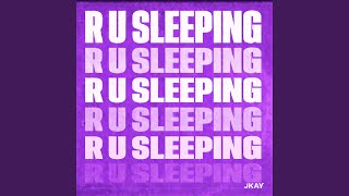 R U Sleeping