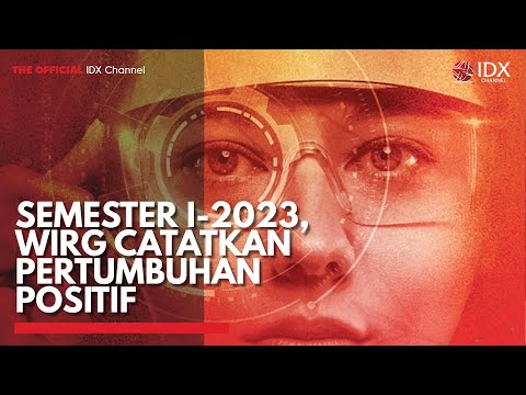 Semester I-2023, WIRG Catatkan Pertumbuhan Positif | IDX CHANNEL