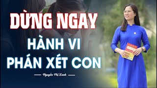 Dừng Ngay Hành Vi Phán Xét Con Của Bạn - Để Giúp Con Tỏa Sáng Nguyễn Thị Lanh
