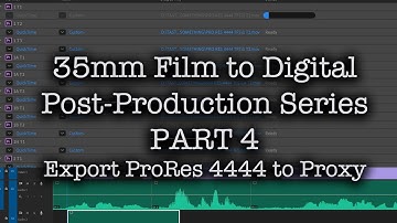 35mm Film to Digital Post Production Series - PART 04 - Export ProRes 4444 to Proxy