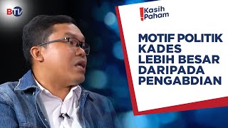 Motif Politik Kades Lebih Besar Daripada Pengabdian - Kasih Paham Eps 10
