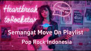 Pop Rock Indonesia – Playlist Semangat Move On & Bangkit Lagi