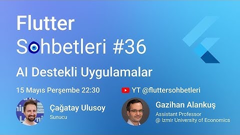 Gazihan Alankuş ile Flutter ile AI Destekli Uygulamalar Geliştirme