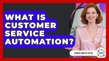 What Is Customer Service Automation? - Admin Career Guide