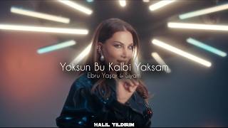 Ebru Yaşar & Siyam - Yoksun Bu Kalbi Yaksam ( Halil Yıldırım Remix ) Resimi