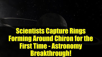Scientists Capture Rings Forming Around Chiron for the First Time - Astronomy Breakthrough!
