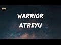 Atreyu  warrior lyrics  i am a warrior i walk with the gods