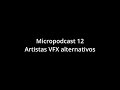 micropodcast 12 artistas vfx alernativos