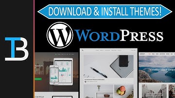 How To Download & Install WordPress Themes
