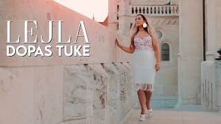 LEJLA  - DOPAS TUKÉ  ( OFFICIAL MUSIC VIDEO  )