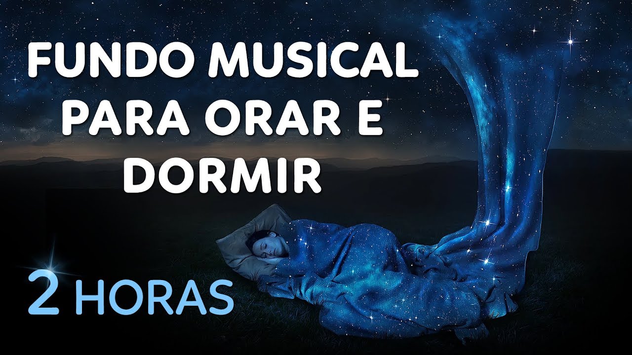 FUNDO MUSICAL PARA ORAÇÃO ANTES DE DORMIR – (2 HORAS DE ADORAÇÃO)