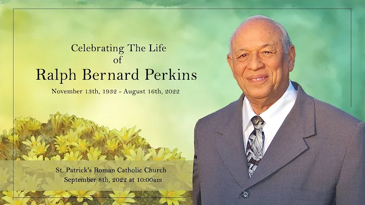 Celebrating The Life of Ralph Bernard Perkins