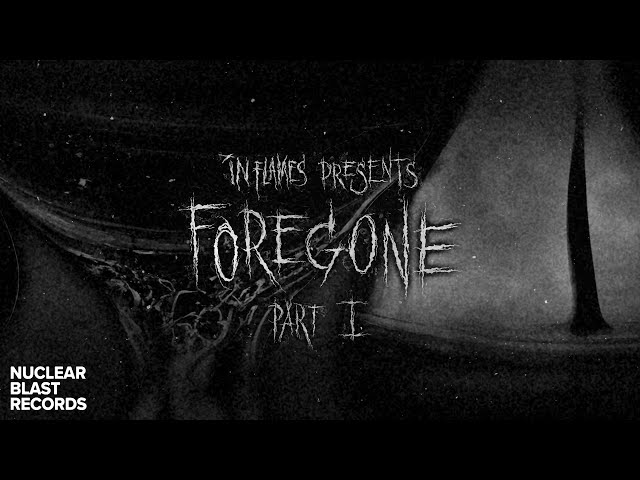 IN FLAMES &; Foregone Pt. 1 (OFFICIAL MUSIC VIDEO)