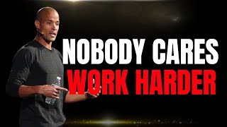 Nobody Cares. Work Harder — The Brutal Truth About Life (Motivation)
