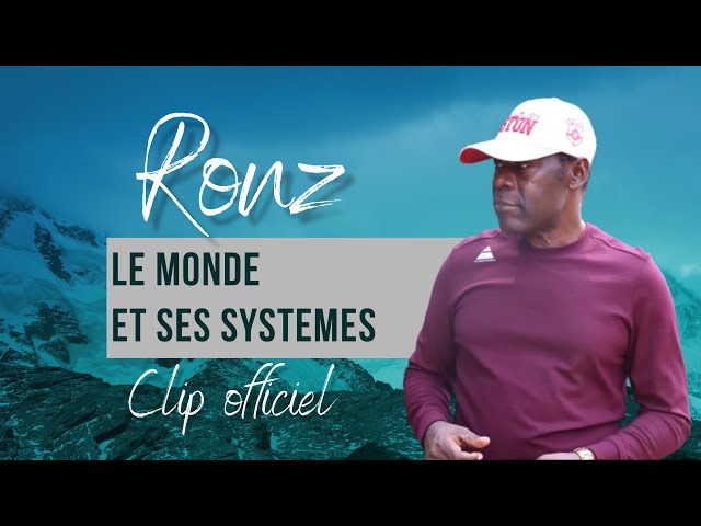 RONZ - LE MONDE ET SES SYSTEMES (clip officiel) class=