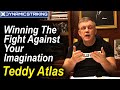 Teddy Atlas - Winning The Fight Against Your Imagination