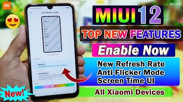MIUI 12 Update New Features: New Refresh Rate, Anti-Flicker Mode, Screen Time UI | MIUI 12 Features