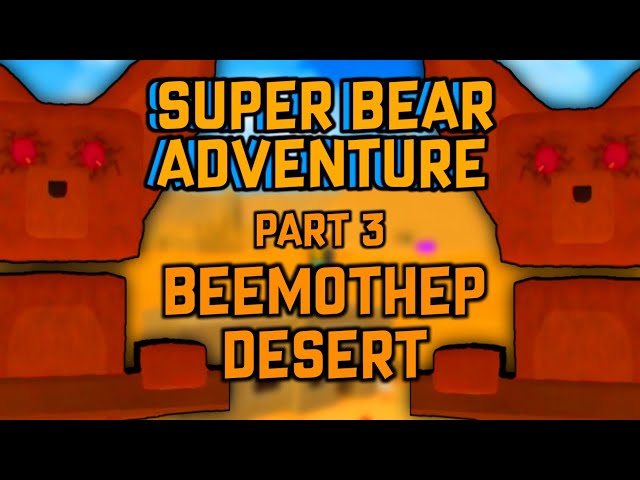 Super Bear Adventure - Gameplay Walkthrough (Android) Part 3 - Beemothep  Desert 