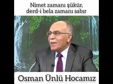 Dinin yarısı sabır yarısı şükürdür - Osman Ünlü Hocamız