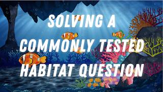 Solving a Commonly Tested Habitat Question |  Population & Community Explained